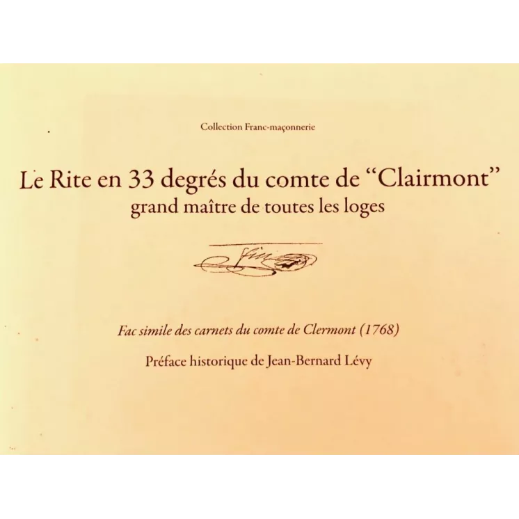 Jean Bernard Lévy - LE RITE EN 33 DEGRéS DU COMTE DE CLAIRMONT