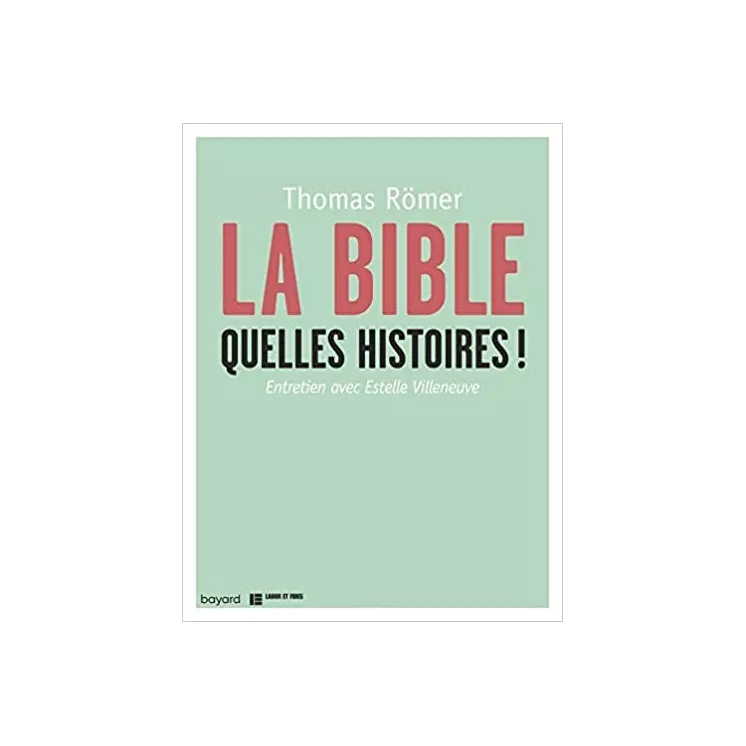 Thomas Römer - La Bible, quelles histoires !