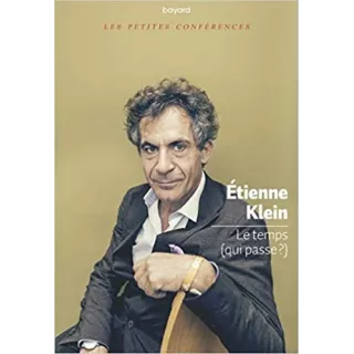 Etienne Klein  - Le temps (qui passe ?)