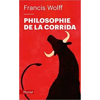 Francis Wolff - Philosophie de la corrida - poche