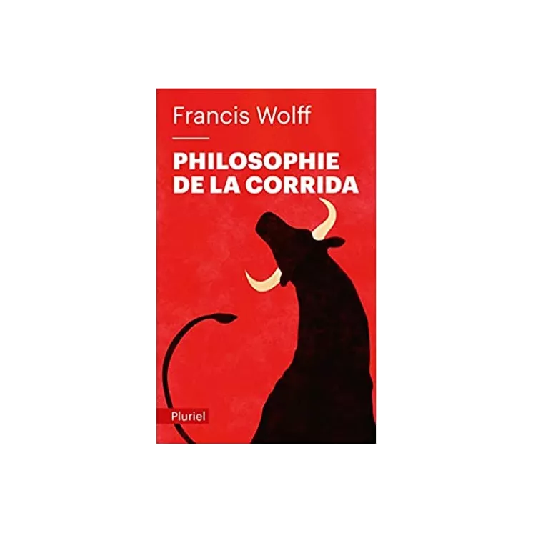 Francis Wolff - Philosophie de la corrida - poche