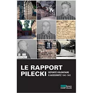 Witold Pilecki - Le rapport Pilecki : Déporté volontaire à Auschwitz, 1940-1943