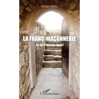 Michel Meley  - La Franc-maçonnerie