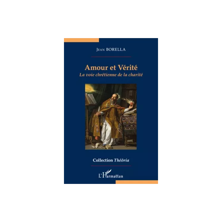 Jean Borella - Amour et vérité: La voie chrétienne de la charité