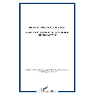 Claude Gilquin  - Hermétisme et RoseCroix : Fama Fraternitatis, Confessio Fraternitatis