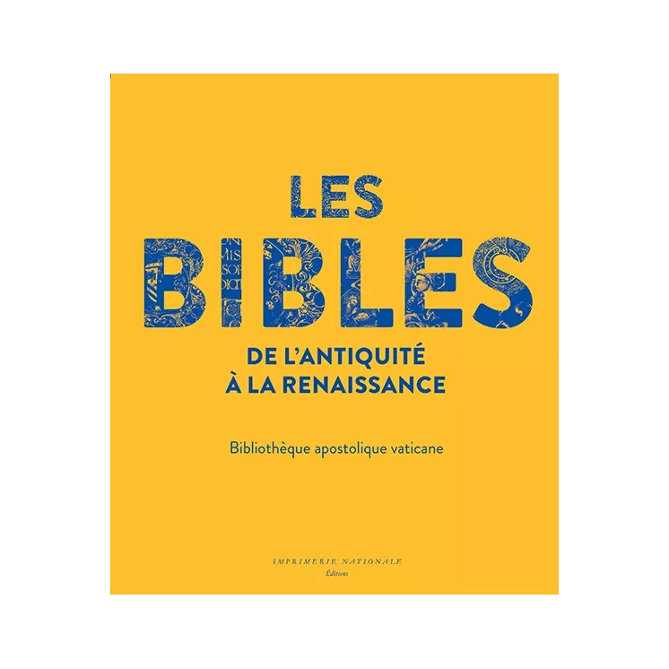 Collectif - LES BIBLES de l'Antiquité à la Renaissance