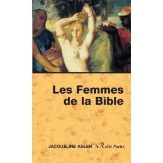 Jacqueline Kelen - Les Femmes de la Bible