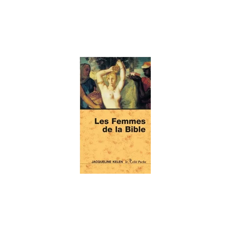 Jacqueline Kelen - Les Femmes de la Bible