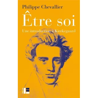 Philippe Chevallier - Être soi - Une introduction à Kierkegaard