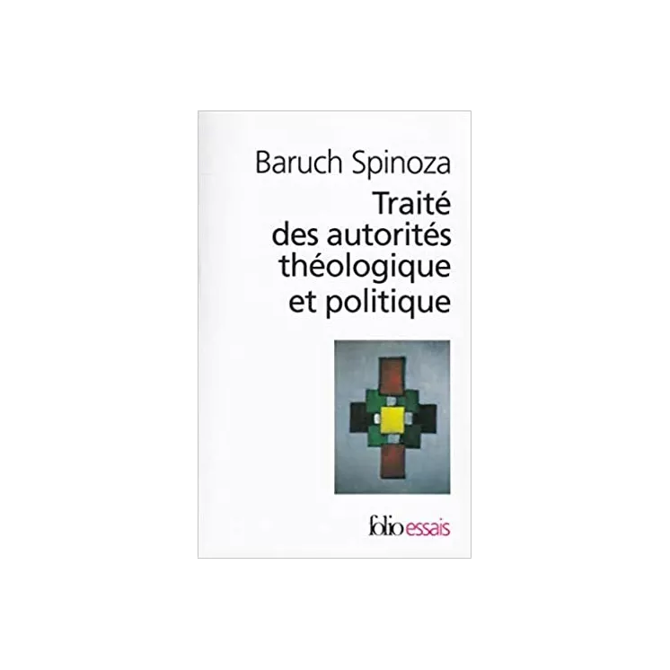 Baruch Spinoza - Traité des autorités théologique et politique