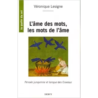 Véronique Lesigne - L'âme des mots, les mots de l'âme : Pensée jungienne et langue des Oiseaux