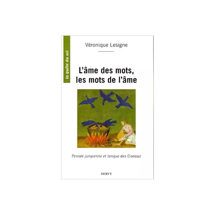 Véronique Lesigne - L'âme des mots, les mots de l'âme : Pensée jungienne et langue des Oiseaux