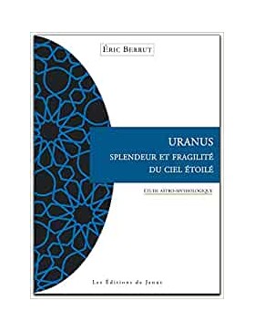 Eric Berrut - URANUS, SPLENDEUR ET FRAGILITÉ DU CIEL ETOILÉ