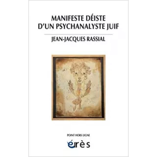 Jean Jacques Rassial - Manifeste déiste d'un psychanalyste juif