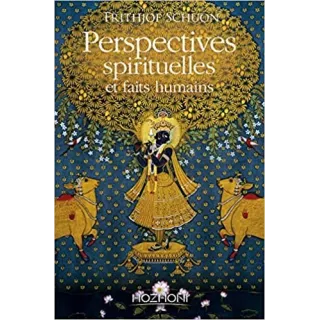 Frithjof Schuon - Perspectives spirituelles et faits humains