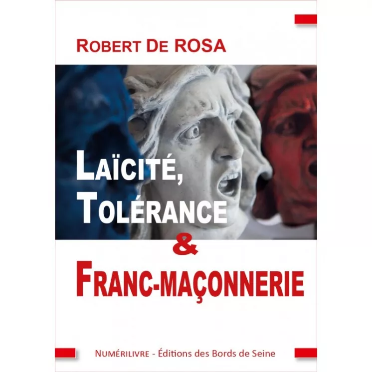 Robert de Rosa - LAÏCITÉ, TOLÉRANCE ET FRANC-MAÇONNERIE