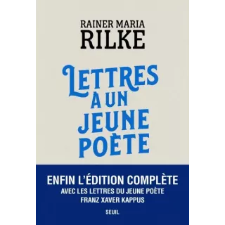 Rainer Maria Rilke - Lettres à un jeune poète, avec les lettres de Franz Xaver Kappus