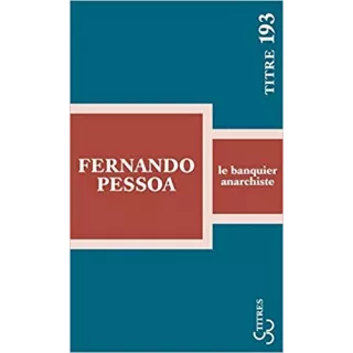 Fernando Pessoa - Le banquier anarchiste