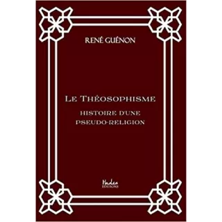 René Guénon - Le Théosophisme: histoire d'une pseudo-religion