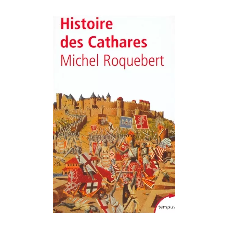 Michel Roquebert - Histoire des Cathares