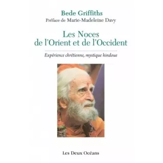 Bede GRIFFITHS - Les noces de l'orient et de l'occident