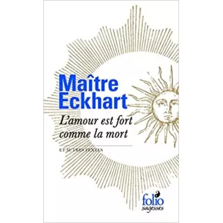 Maître Eckhart - L'amour est fort comme la mort