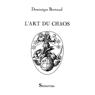 Dominique Bertrand - L’Art du Chaos