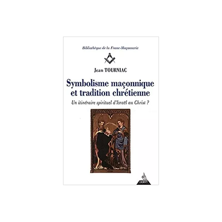 Jean Tourniac - Symbolisme maçonnique et tradition chrétienne