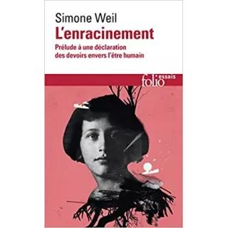 Simone Weil - L'enracinement. Prélude à une déclaration des devoirs envers l'être humain