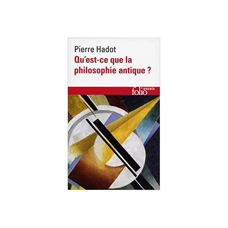 Pierre Hadot - Qu'est-ce que la philosophie antique ?