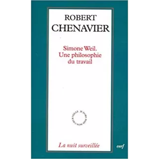 Robert Chenavier - S. Weil une philosophie du travail