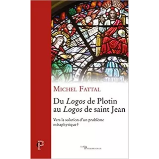 Michel Fattal  - Du Logos de Plotin au Logos de saint Jean