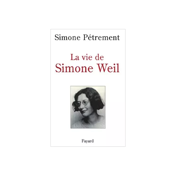 Simone Pétrement - La vie de Simone Weil