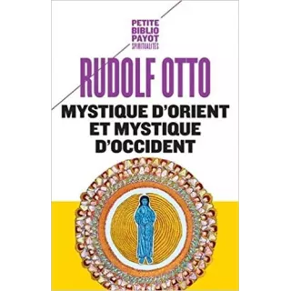 Rudolf Otto - Mystique d'Orient et mystique d'Occident