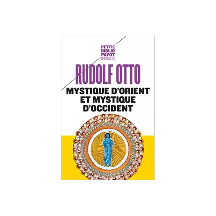 Rudolf Otto - Mystique d'Orient et mystique d'Occident