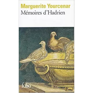 Marguerite Yourcenar - Mémoires d’Hadrien