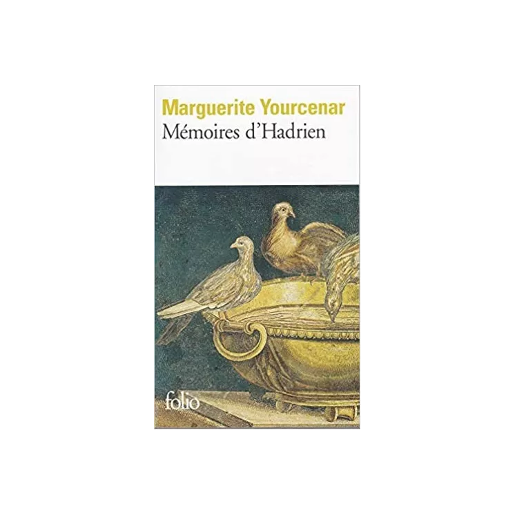 Marguerite Yourcenar - Mémoires d’Hadrien