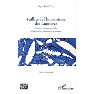 Ngoc Tiem Tran - FAILLITE DE L'HUMANISME DES LUMIÈRES