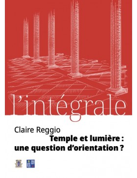 Claire Reggio - Temple et lumière : une question d’orientation ?